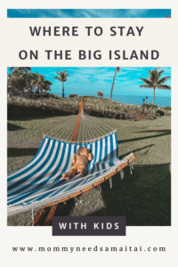 A graphic that reads: Where to Stay on the Big Island With Kids with a photo of a baby laying in a hammock 