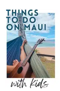 A graphic that says "Things to do On Maui with Kids" with an ukulele in a hammock. 